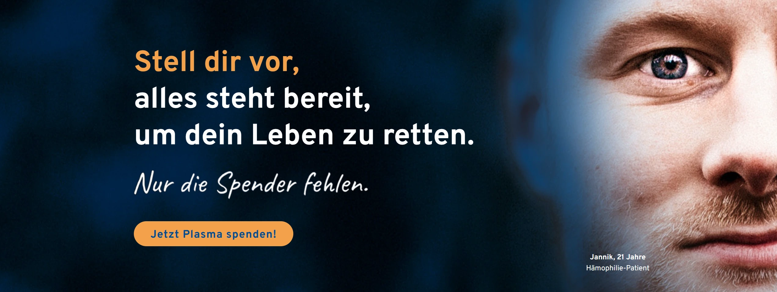 Stell dir vor, alles steht bereit, um dein Leben zu retten. Nur die Spender fehlen. Jetzt Plasma spenden!
